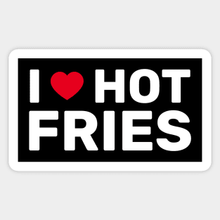 I Love Hot Fries Sticker